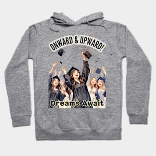 School's out, Onward & Upward! Dreams Await! Class of 2024, graduation gift, teacher gift, student gift. Hoodie